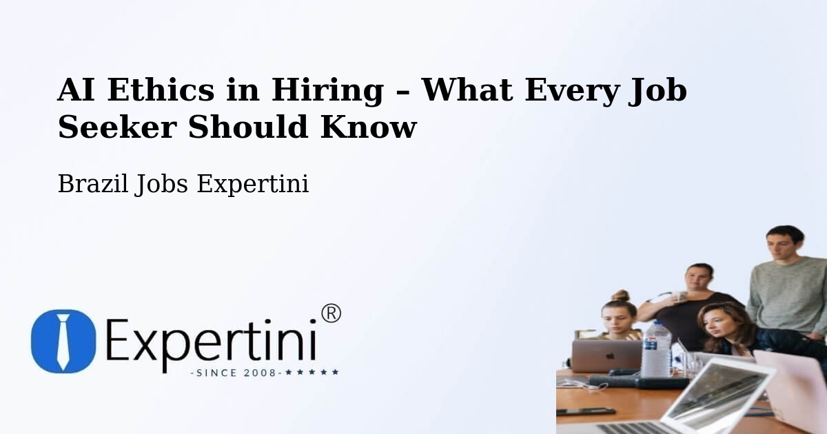AI Ethics in Recruitment & Hiring – Coromandel - Coromandel, Brazil Jobs Expertini