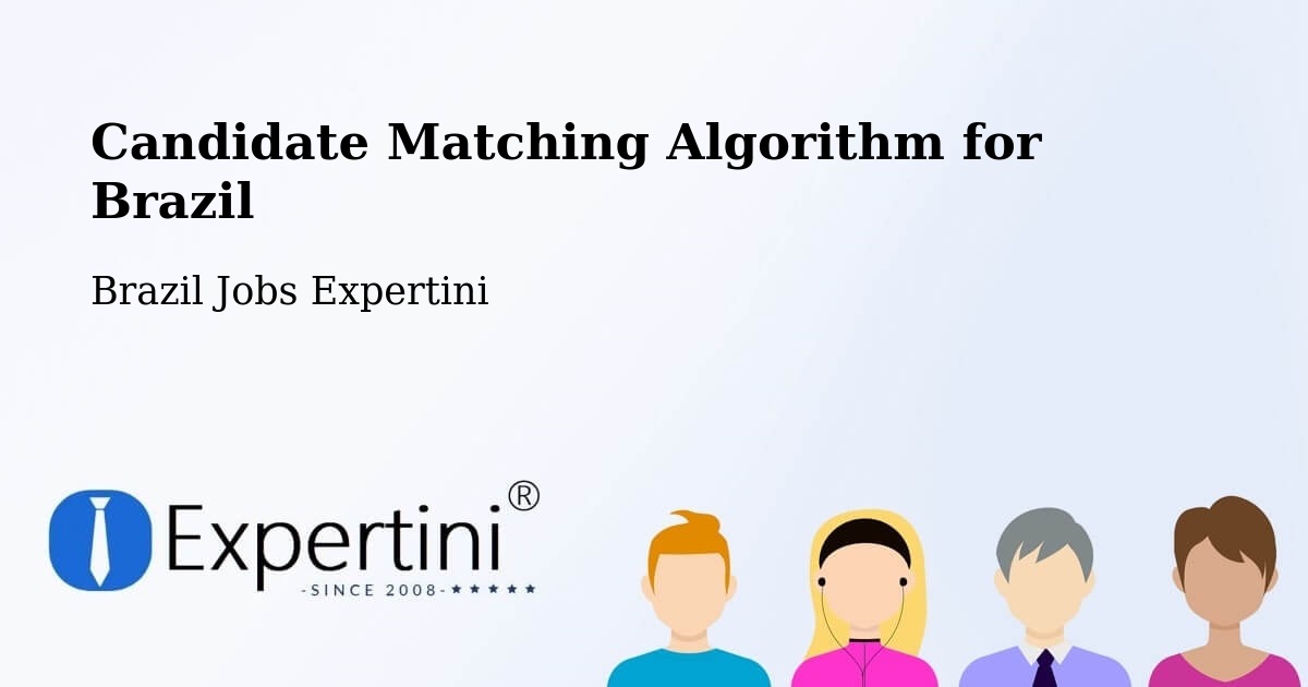 Candidate Matching Algorithm Overview – Coromandel - Brazil Jobs Expertini