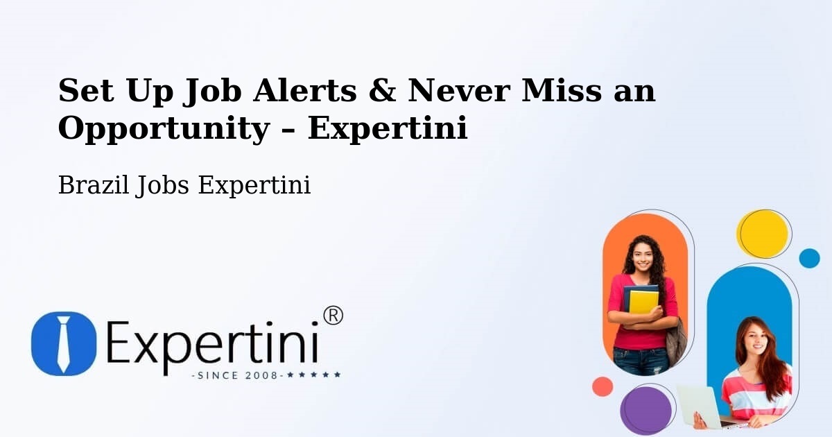 Job Alerts Guide – Get Notified About New Jobs in Coromandel - Coromandel, Brazil Jobs Expertini